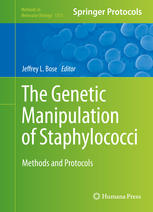 The Genetic Manipulation of Staphylococci Methods and Protocols