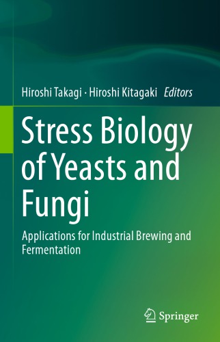 Stress Biology of Yeasts and Fungi Applications for Industrial Brewing and Fermentation