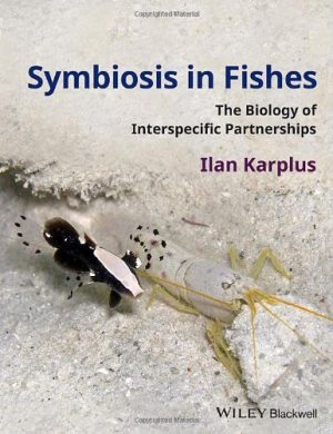 Symbiosis in Fishes the Biology of Interspecific Partnerships