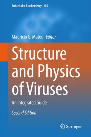 Structure and Physics of Viruses An Integrated Guide 2nd Edition