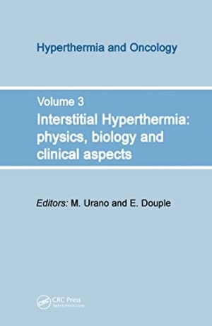 Interstitial Hyperthermia Physics Biology and Clinical Aspects Volume 3