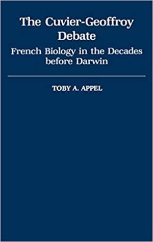 The Cuvier Geoffroy Debate French Biology in the Decades Before Darwin