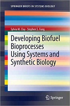 Developing Biofuel Bioprocesses Using Systems and Synthetic Biology