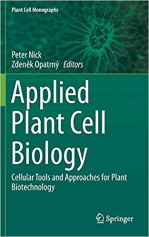 Applied Plant Cell Biology Cellular Tools and Approaches for Plant Biotechnology
