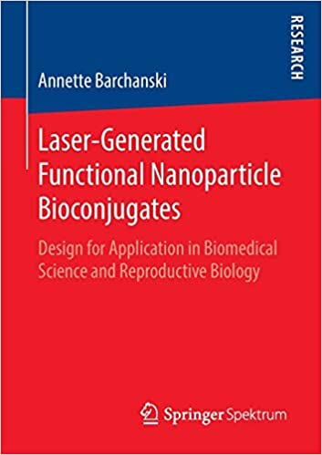 Laser Generated Functional Nanoparticle Bioconjugates Design for Application in Biomedical Science and Reproductive Biology