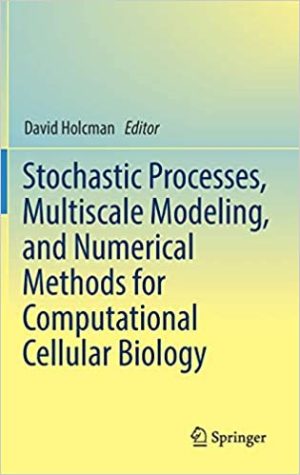 Stochastic Processes Multiscale Modeling and Numerical Methods for Computational Cellular Biology