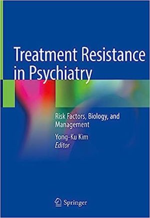 Treatment Resistance in Psychiatry Risk Factors Biology and Management