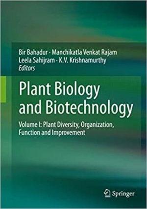 Plant Biology and Biotechnology Volume I Plant Diversity Organization Function and Improvement