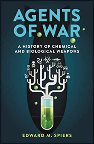 Agents of War A History of Chemical and Biological Weapons 2nd Edition