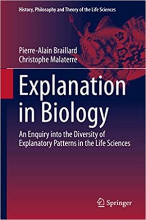 Explanation in Biology An Enquiry into the Diversity of Explanatory Patterns in the Life Sciences 