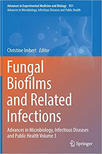 Fungal Biofilms and related infections Advances in Microbiology Infectious Diseases and Public Health Volume 3