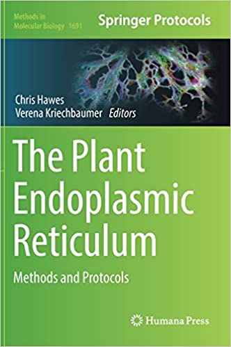 The Plant Endoplasmic Reticulum Methods and Protocols