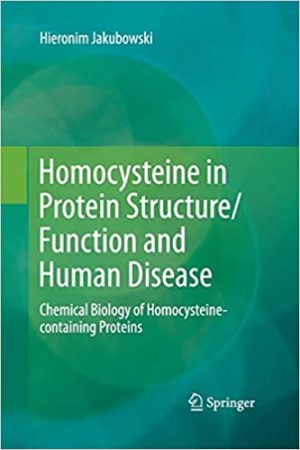 Homocysteine in Protein Structure Function and Human Disease Chemical Biology of Homocysteine Containing Proteins