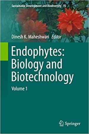 Endophytes Biology and Biotechnology Volume 1