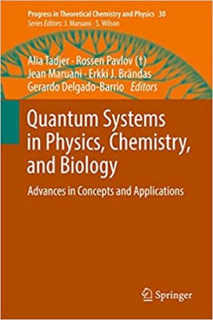 Quantum Systems in Physics Chemistry and Biology Advances in Concepts and Applications