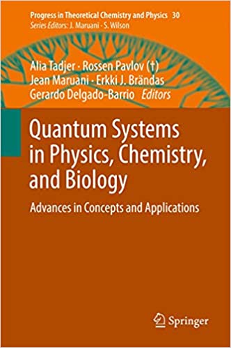 Quantum Systems in Physics Chemistry and Biology Advances in Concepts and Applications
