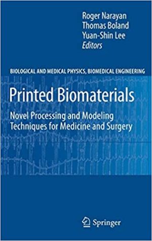 Printed Biomaterials Novel Processing and Modeling Techniques for Medicine and Surgery