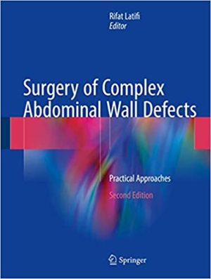 Surgery of Complex Abdominal Wall Defects Practical Approaches 2nd Edition