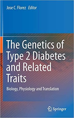 The Genetics of Type 2 Diabetes and Related Traits Biology Physiology and Translation