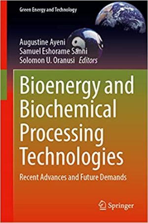Bioenergy and Biochemical Processing Technologies Recent Advances and Future Demands