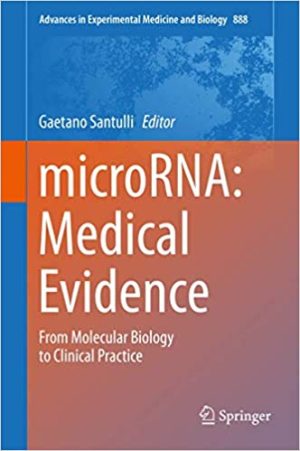 microRNA Medical Evidence From Molecular Biology to Clinical Practice