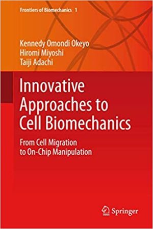 Innovative Approaches to Cell Biomechanics From Cell Migration to On Chip Manipulation