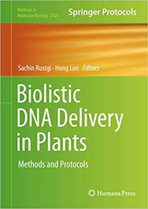 Biolistic DNA Delivery in Plants Methods and Protocols By Sachin Rustgi