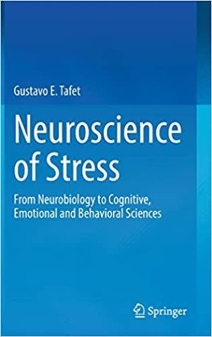 Neuroscience of Stress From Neurobiology to Cognitive Emotional and Behavioral Sciences