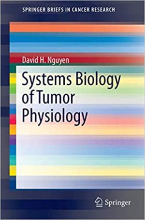 Systems Biology of Tumor Physiology Rethinking the Past Defining the Future