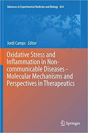 Oxidative Stress and Inflammation in Non communicable Diseases Molecular Mechanisms and Perspectives in Therapeutics
