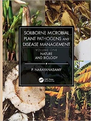 Soilborne Microbial Plant Pathogens and Disease Management Volume 1