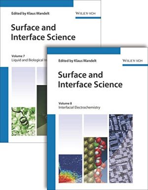Surface and Interface Science Volumes 7 and 8 Volume 7 Solid Liquid and Biological Interfaces Volume 8 Applications of Surface