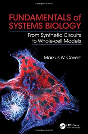 Fundamentals of Systems Biology From Synthetic Circuits to Whole cell Models
