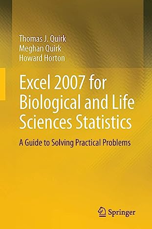 Excel 2007 for Biological and Life Sciences Statistics A Guide to Solving Practical Problems