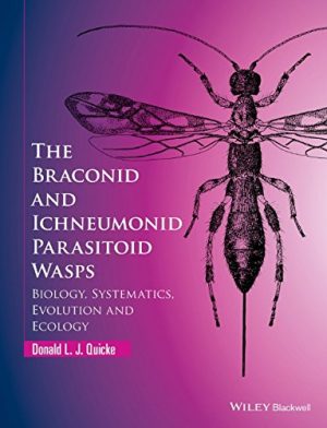 The Braconid and Ichneumonid Parasitoid Wasps Biology Systematics Evolution and Ecology