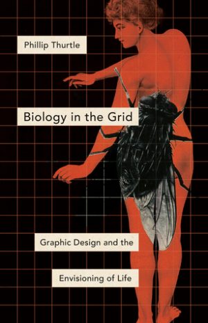 Biology in the Grid Graphic Design and the Envisioning of Life