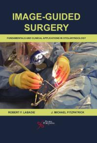 Image Guided Surgery Fundamentals and Clinical Applications in Otolaryngology