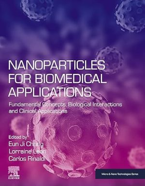 Nanoparticles for Biomedical Applications Fundamental Concepts Biological Interactions and Clinical Applications