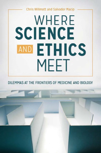 Where Science and Ethics Meet Dilemmas at the Frontiers of Medicine and Biology