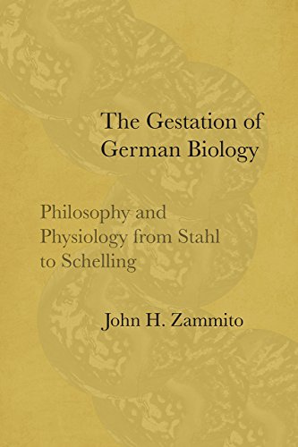 The Gestation of German Biology Philosophy and Physiology from Stahl to Schelling