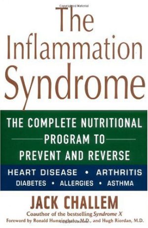 The Inflammation Syndrome The Complete Nutritional Program to Prevent and Reverse Heart Disease Arthritis Diabetes Allergies and Asthma