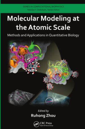 Molecular Modeling at the Atomic Scale Methods and Applications in Quantitative Biology