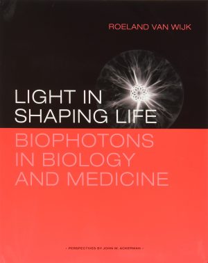 Light in Shaping Life Biophotons in Biology And Medicine