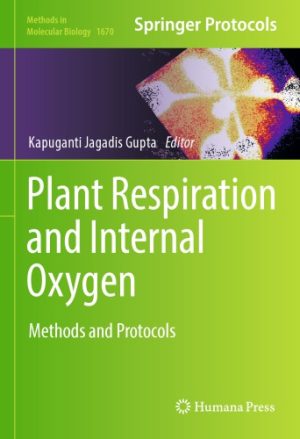 Plant Respiration and Internal Oxygen Methods and Protocols