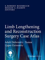 Limb Lengthening and Reconstruction Surgery Case Atlas Adult Deformity Tumor Upper Extremity