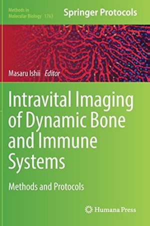 Intravital Imaging of Dynamic Bone and Immune Systems Methods and Protocols