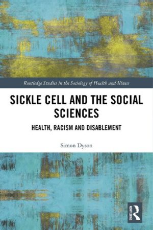 Sickle Cell and the Social Sciences: Health, Racism and Disablement