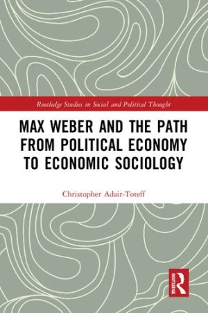 Max Weber and the Path from Political Economy to Economic Sociology