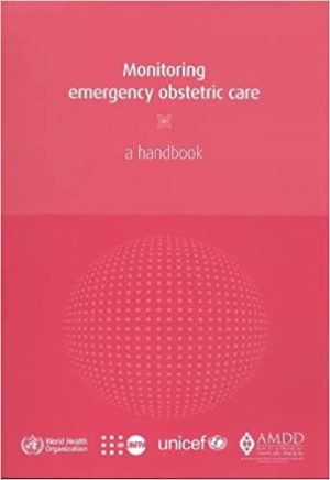 Monitoring Emergency Obstetric Care A Handbook