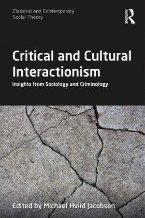 Critical and Cultural Interactionism Insights from Sociology and Criminology